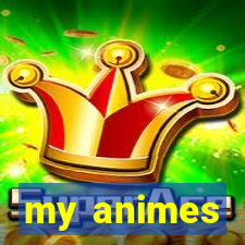 my animes